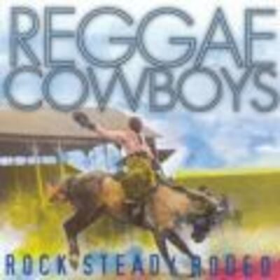 Reggae Cowboys Rock Steady Rodeo album cover